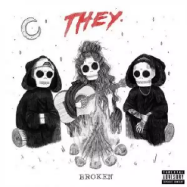 THEY. - Broken ft. Jessie Reyez